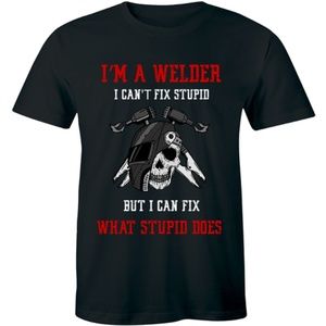 I'm A Welder I Can't Fix Stupid But I Can T-shirt